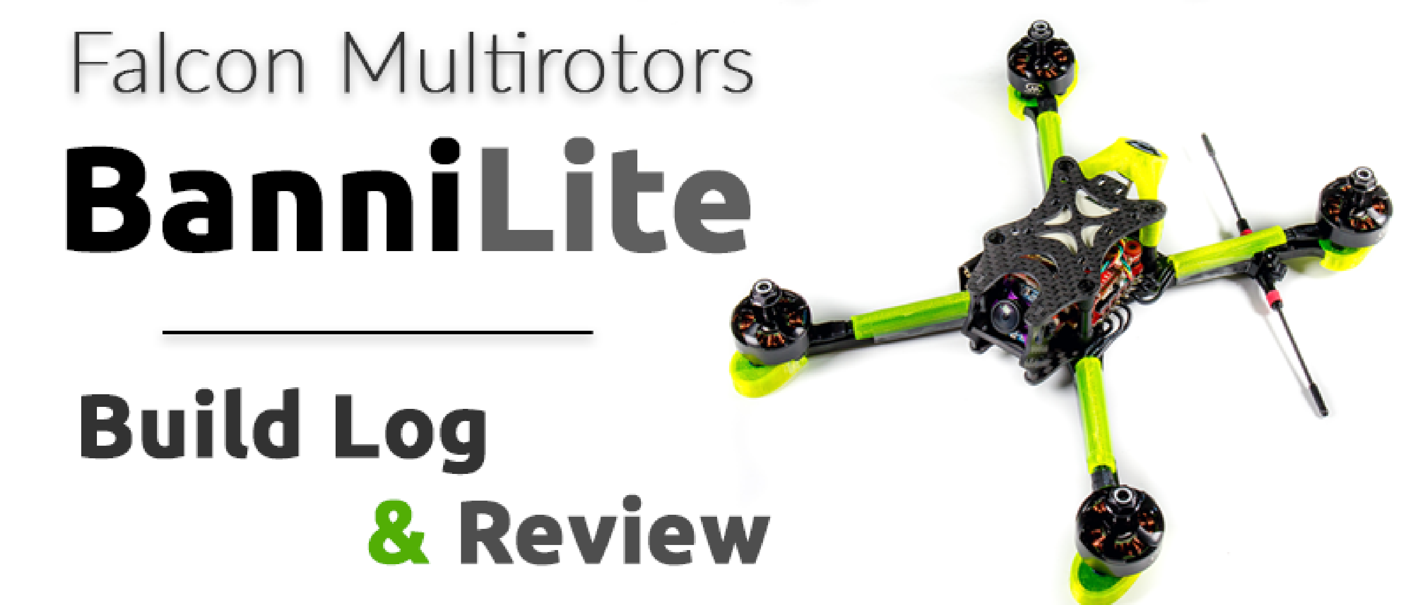 Falcon Multirotors Bannilite - Build Log & Review!