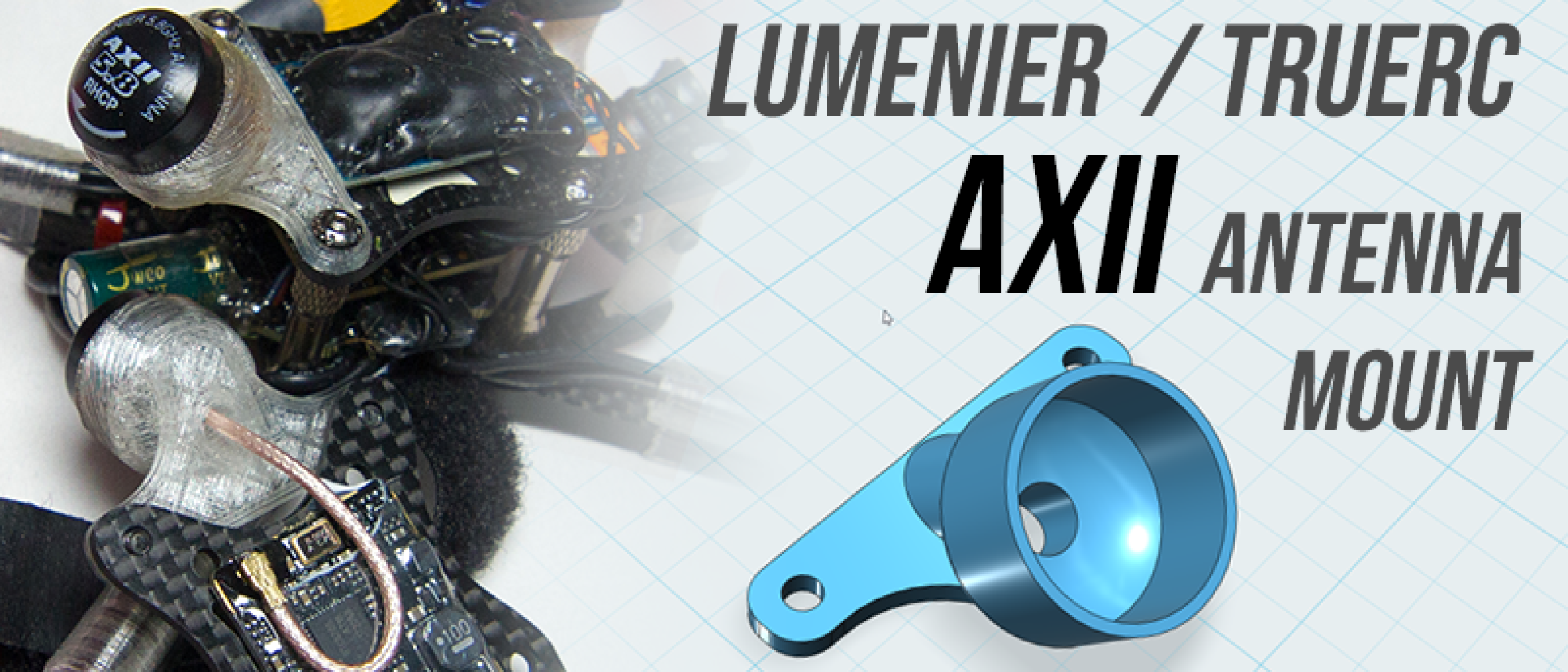 Designing & Printing a Lumenier / TrueRC AXII uFL Antenna Mount