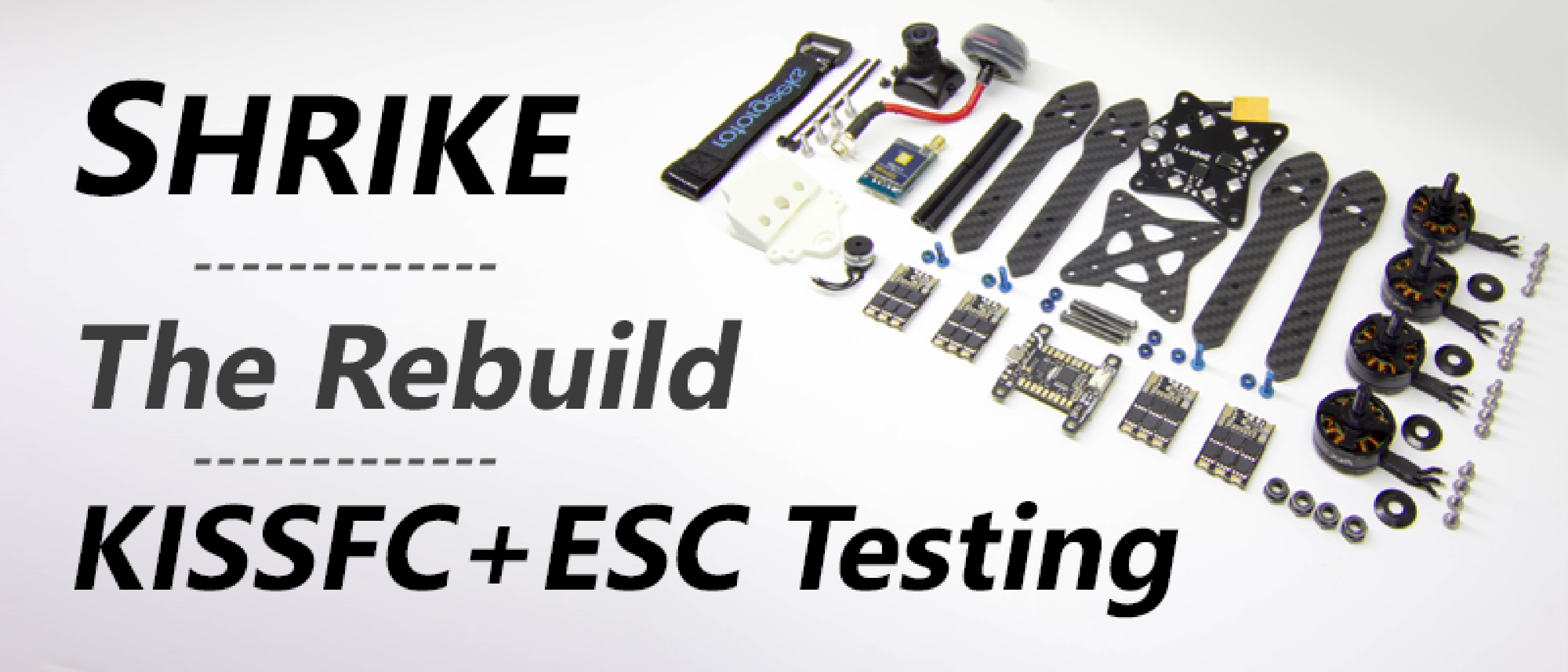 Shrike - The rebuild! (KISS FC + ESC Testing)